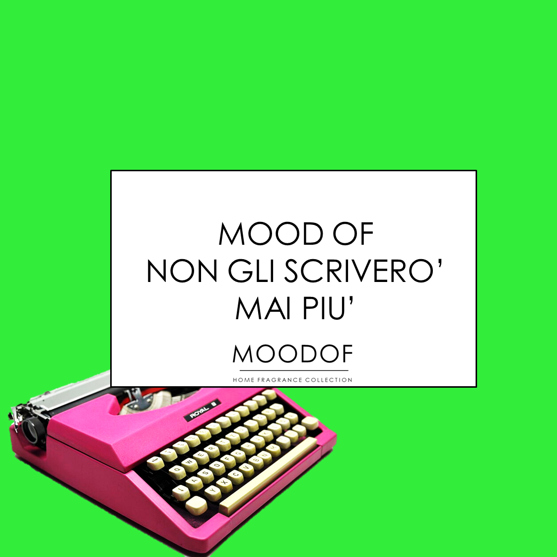 MOODOF NON GLI SCRIVERO' MAI PIU'